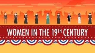 Women in the 19th Century Crash Course US History 16 [upl. by Hance551]