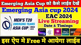 Emerging Asia Cup 2024 Live Emerging Asia Cup Ko live Kaise Dekhe E Asia Cup Free me kaise Dekhe [upl. by Delinda]