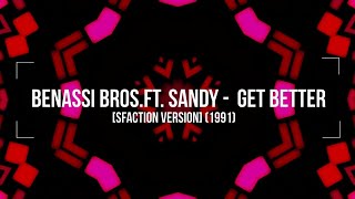 Benassi Bros Ft Sandy  Get Better  Sfaction Version 1991 [upl. by Suidualc]