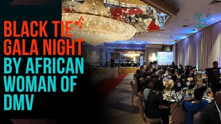 BLACK TIE GALA NIGHT by African Woman of DMV Full Event [upl. by Middlesworth808]