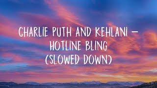 Charlie Puth and Kehlani  Hotline Bling slowed down [upl. by Merat]