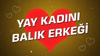 Yay Kadını  Balık Erkeği Burç Uyumu I Astroloji I Burçlar [upl. by Aynad]