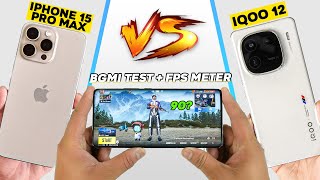 iQOO 12 vs iPhone 15 Pro Max Gaming Comparison 🔥90 FPS King Overheat amp Battery Drain Test 🤐 [upl. by Hserus]