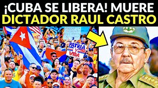 ¡CUBA SE LIBERA DEL COMUNISMO FALLECE EL DICTADOR RAÚL CASTRO [upl. by Nyleikcaj]