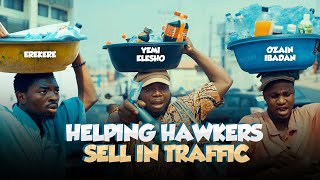 We helped hawkers sell in traffic at ibadan ft EREKERE and OZAIN [upl. by Garihc]