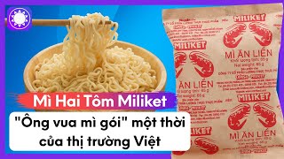 Mì Hai Tôm Miliket  quotÔng Vua Mì Góiquot Một Thời Của Thị Trường Việt [upl. by Llirrehs]