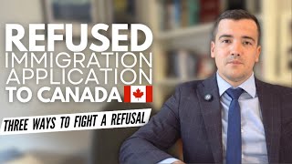 THREE ways to fight a REFUSAL of an immigration application from IRCC [upl. by Sev]