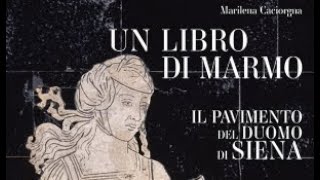 Marilena Caciorgna  Un libro di marmo Il Pavimento del Duomo di Siena [upl. by Brittne798]