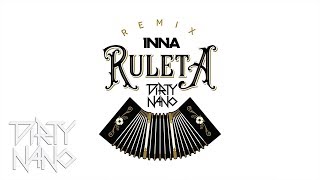 INNA feat Erik  Ruleta  Dirty Nano Remix [upl. by Wendolyn239]