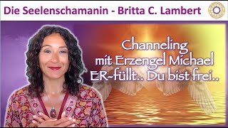 🕉️ Channeling amp Engelbotschaft mit Erzengel Michael zum Thema ERfüllt Du bist frei 💝 [upl. by Ixela]