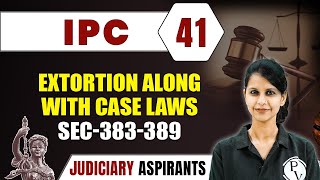 IPC 41  Extortion Along With Case Laws Sec383389  CLAT LLB amp Judiciary Aspirants [upl. by Finella]