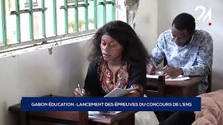 GABON ÉDUCATION LANCEMENT DES ÉPREUVES DU CONCOURS DE L’ENS [upl. by Bordiuk917]