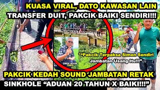 PAKCIK KEDAH SOUND JAMBATAN SINKHOLE quotADUAN 20TAHUN X BAIKIquot VIRAL DATO TRANSFER DUIT SIMEN SENDIRI [upl. by Doty]