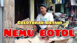 Nemu BotolCelotehan Betawi betawi [upl. by Eustasius]