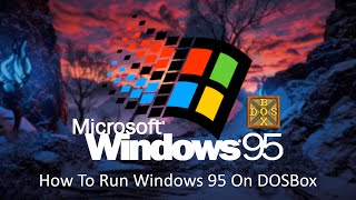 How To Run Windows 95 In DOSBox  Download And Run Windows 95 In DOSBox With Pre Installed Drivers [upl. by Mountford]