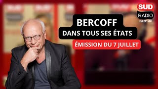 Bercoff dans tous ses états  Émission du 7 juillet [upl. by Vtehsta]