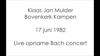 Klaas Jan Mulder Bovenker Kampen Bach concert 17 juni 1982 [upl. by Refitsirhc]