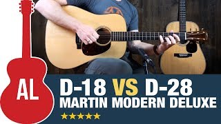 Martin Modern Deluxe D18 vs D28  Whats the Difference [upl. by Wier]