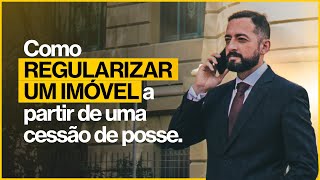 Como REGULARIZAR UM IMÓVEL a partir de uma sessão de posse [upl. by Idyak]