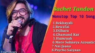 Sachet Tandon songs All  Sachet Tandon Song Collection  Sachet Tandon songs 2020 [upl. by Woodie998]