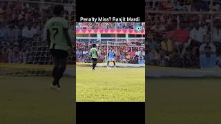 Penalty Miss Ranjit Mardi ranjitmardi tranding shorts [upl. by Eicyaj810]