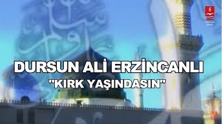 DURSUN ALİ ERZİNCANLI quotKIRK YAŞINDASINquot [upl. by Alfi698]