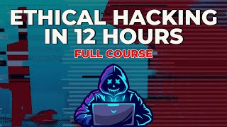 Ethical Hacking in 12 Hours  Full Course  Learn to Hack [upl. by Heady]