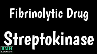 Streptokinase  Streptase  Thrombolytic Agents  Fibrinolytic Drugs [upl. by Mcleod]