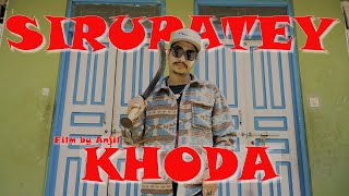 SIRUPATEY   KHODA OFFICIAL MUSIC VIDEO [upl. by Roehm578]