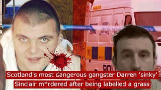 how scotlands most dangerous gangster Darren sinky sinclair mrdered after being labelled a grass [upl. by Semreh]