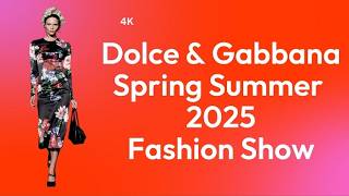 Dolce amp Gabbana Spring Summer 2025 Fashion Show  4K [upl. by Gurias]