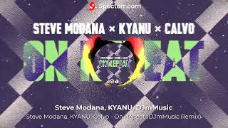 Steve Modana KYANU Calvo  On Repeat DJmMusic Remix [upl. by Suriaj]