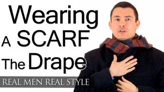 Wearing A Mens Scarf  The Drape  How To Tie Scarfs  Tying Scarves  Male Scarf Tips [upl. by Zelde]