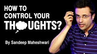 How to control your thoughts By Sandeep Maheshwari I Hindi [upl. by Adniuqal]