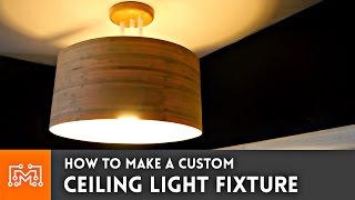 How to make a custom ceiling light fixture  I Like To Make Stuff [upl. by Files]