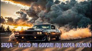 STOJA  NESTO MI GOVORI DJ KOMA REMIX [upl. by Divine]