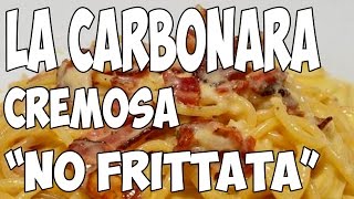 Come fare la vera Carbonara  Cremosa  No Frittata  No Panna [upl. by Silletram]