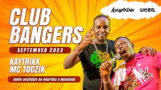 DJ KAYTRIXX  MC TOGZIK 🔥CLUB BANGERS 😎 SEP 2023 ⭐️ALUTA YA QUIVER Ultimate party vibez 🔥 [upl. by Arman]