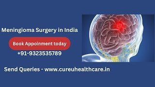 LifeChanging Meningioma Surgery in India Advanced Treatments amp Success Stories cureuhealthcare [upl. by Tseng320]