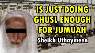 Is Just Doing Ghusl On Jumuah Enough  Sheikh Ibn Uthaymeen [upl. by Hurwit682]