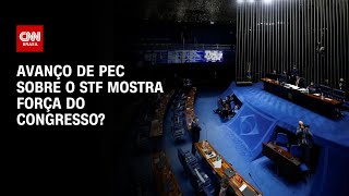 Avanço de PEC sobre o STF mostra força do Congresso  CNN ARENA [upl. by Aidnyl]