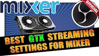 Best Stream Settings using GTX GRAPHICS CARD for Mixer In OBS Studio ✔️UPDATED 2020 IN DESCRIPTION 👇 [upl. by Landre]