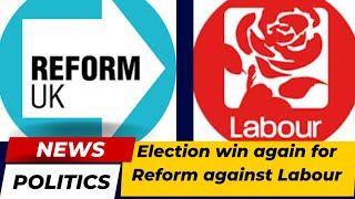 Another Election win for Reform against Labour plus Farage comments on TiceRobinson [upl. by Demaggio]