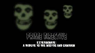 PRIME DIRECTIVE  Exterminate  A Tribute To The Misfits And Samhain [upl. by Randy]