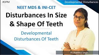 NEET MDS  INICET   Developmental Disturbances  Disturbances In Size amp Shape Of Teeth Part1 [upl. by Bikales]