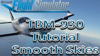 Microsoft Flight Simulator  TBM930 Tutorial  Smooth Skies [upl. by Bergeron]