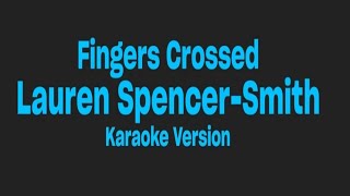 Fingers Crossed Lauren Spencer  Smith  karaoke version [upl. by Eaton]