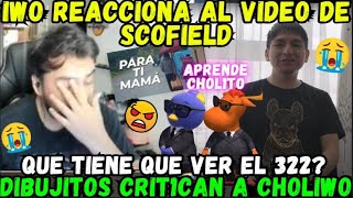 💔IWITO REACCIONA AL VIDEO DE SCOFIELD🥺APRENDE CHOLIWO😢 [upl. by Irrehc]