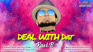 Ravi B  Deal With Dat 2020 Chutney Soca [upl. by Eeclehc]