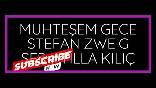 MUHTEŞEM GECE  STEFAN ZWEIG  SESATİLLA KILIÇ [upl. by Prior]